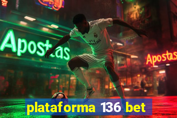 plataforma 136 bet